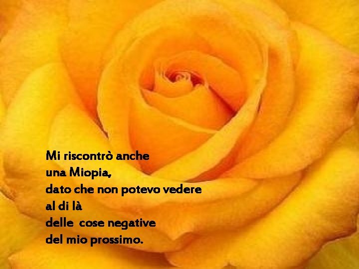 Mi riscontrò anche También una me Miopia, encontró dato che non potevo vedere miopía,