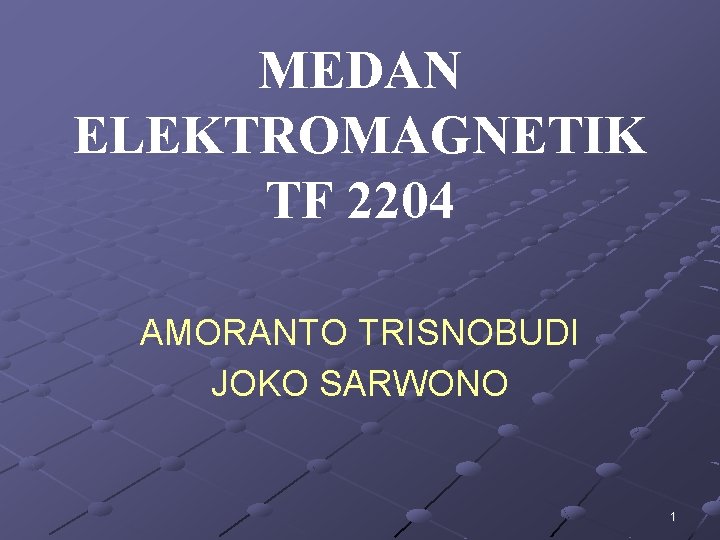 MEDAN ELEKTROMAGNETIK TF 2204 AMORANTO TRISNOBUDI JOKO SARWONO 1 