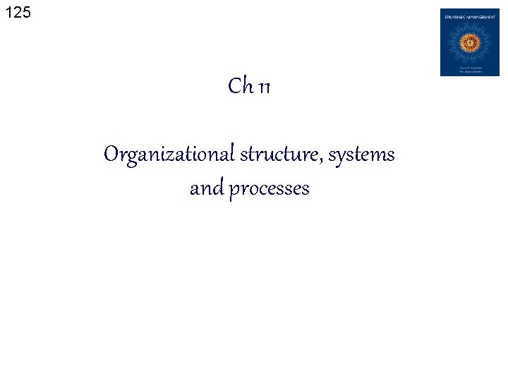 125 Ch 11 Organizational structure, systems and processes 