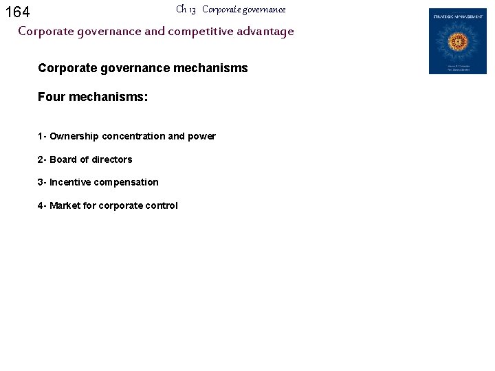 164 Ch 13 Corporate governance and competitive advantage Corporate governance mechanisms Four mechanisms: 1