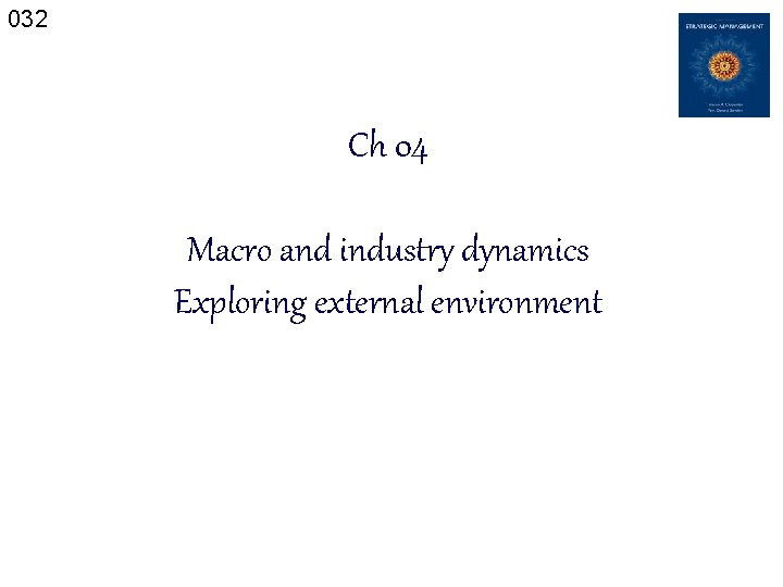 032 Ch 04 Macro and industry dynamics Exploring external environment 