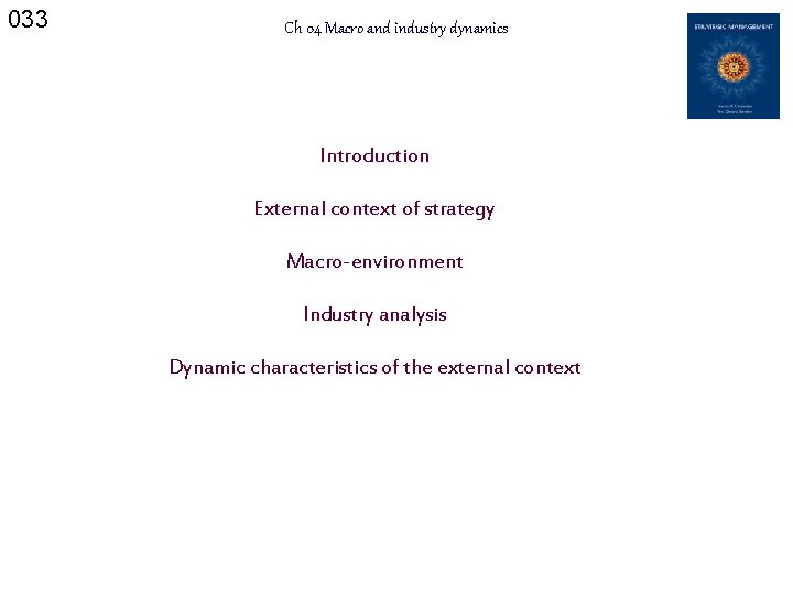 033 Ch 04 Macro and industry dynamics Introduction External context of strategy Macro-environment Industry