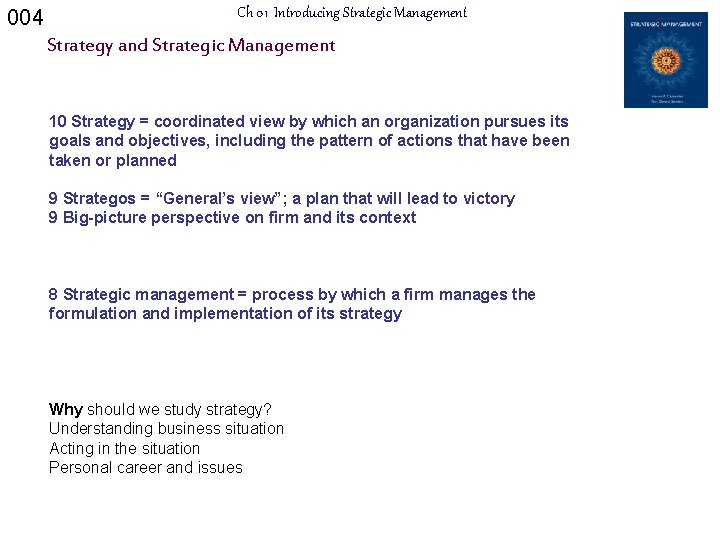 004 Ch 01 Introducing Strategic Management Strategy and Strategic Management 10 Strategy = coordinated