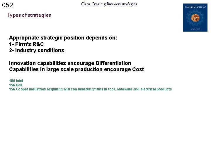 052 Ch 05 Creating Business strategies Types of strategies Appropriate strategic position depends on: