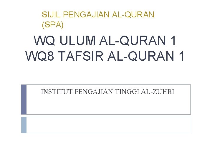 SIJIL PENGAJIAN AL-QURAN (SPA) WQ ULUM AL-QURAN 1 WQ 8 TAFSIR AL-QURAN 1 INSTITUT