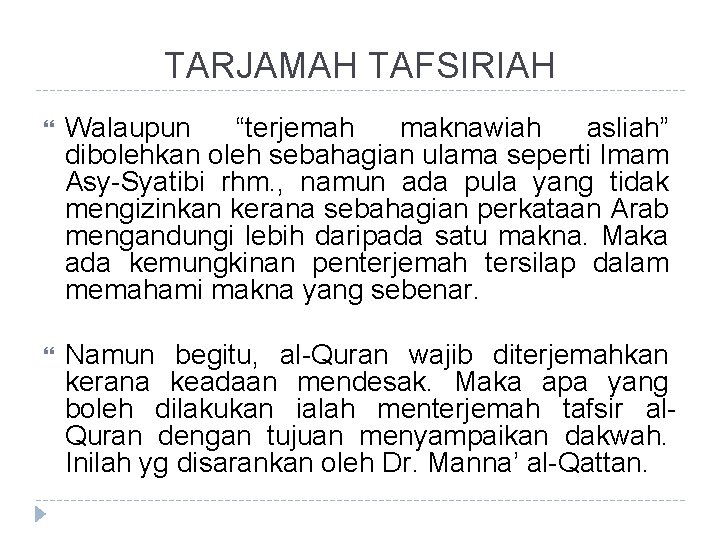TARJAMAH TAFSIRIAH Walaupun “terjemah maknawiah asliah” dibolehkan oleh sebahagian ulama seperti Imam Asy-Syatibi rhm.