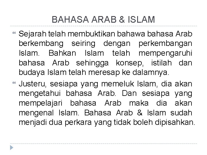 BAHASA ARAB & ISLAM Sejarah telah membuktikan bahawa bahasa Arab berkembang seiring dengan perkembangan