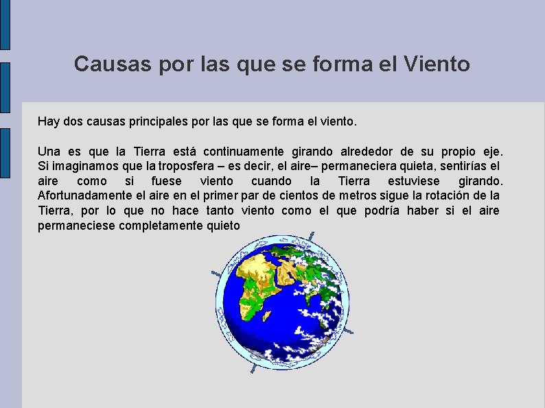 Causas por las que se forma el Viento Hay dos causas principales por las