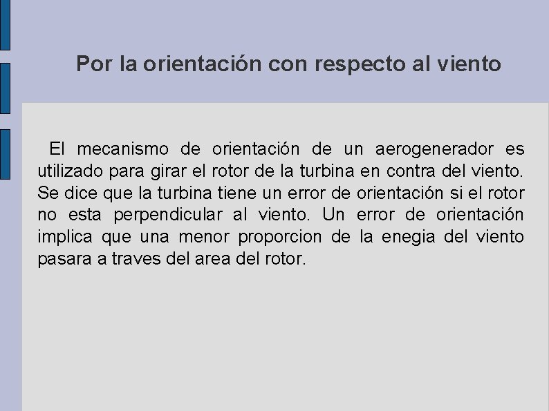 Por la orientación con respecto al viento El mecanismo de orientación de un aerogenerador