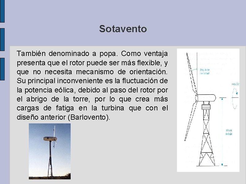 Sotavento También denominado a popa. Como ventaja presenta que el rotor puede ser más
