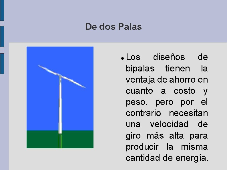 De dos Palas Los diseños de bipalas tienen la ventaja de ahorro en cuanto
