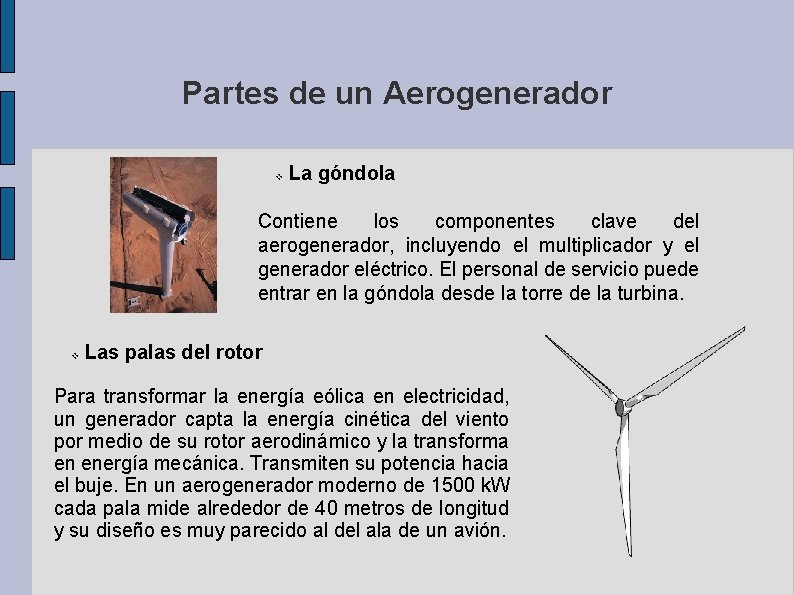 Partes de un Aerogenerador v La góndola Contiene los componentes clave del aerogenerador, incluyendo