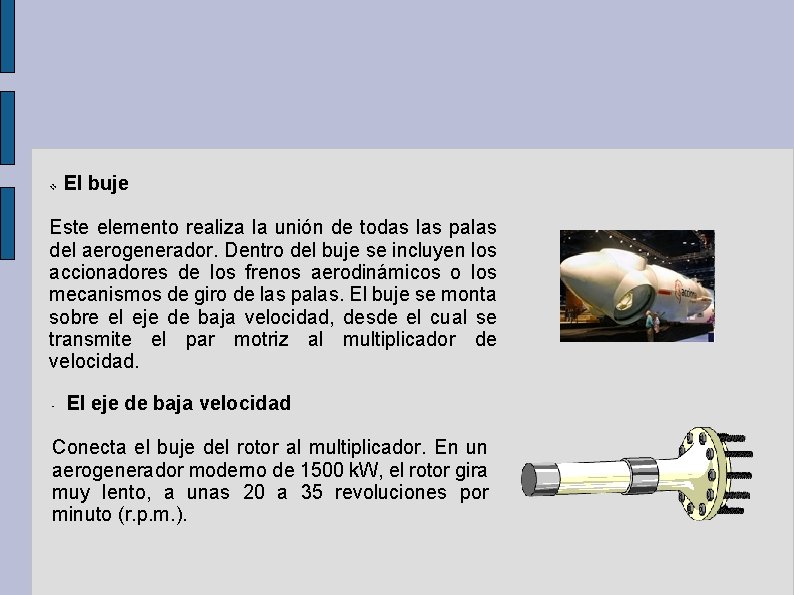 v El buje Este elemento realiza la unión de todas las palas del aerogenerador.