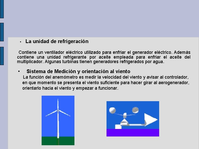  • La unidad de refrigeración Contiene un ventilador eléctrico utilizado para enfriar el
