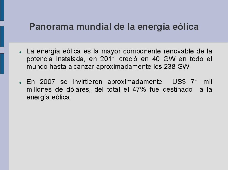 Panorama mundial de la energía eólica La energía eólica es la mayor componente renovable