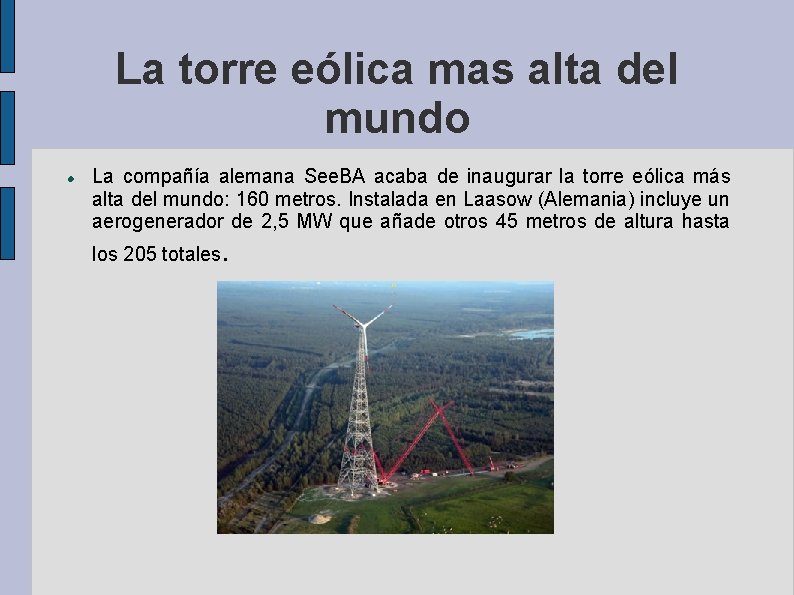 La torre eólica mas alta del mundo La compañía alemana See. BA acaba de