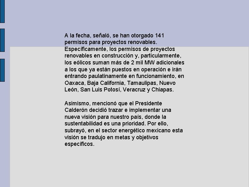 A la fecha, señaló, se han otorgado 141 permisos para proyectos renovables. Específicamente, los