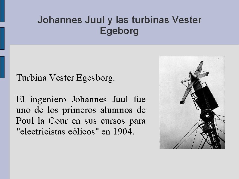 Johannes Juul y las turbinas Vester Egeborg Turbina Vester Egesborg. El ingeniero Johannes Juul