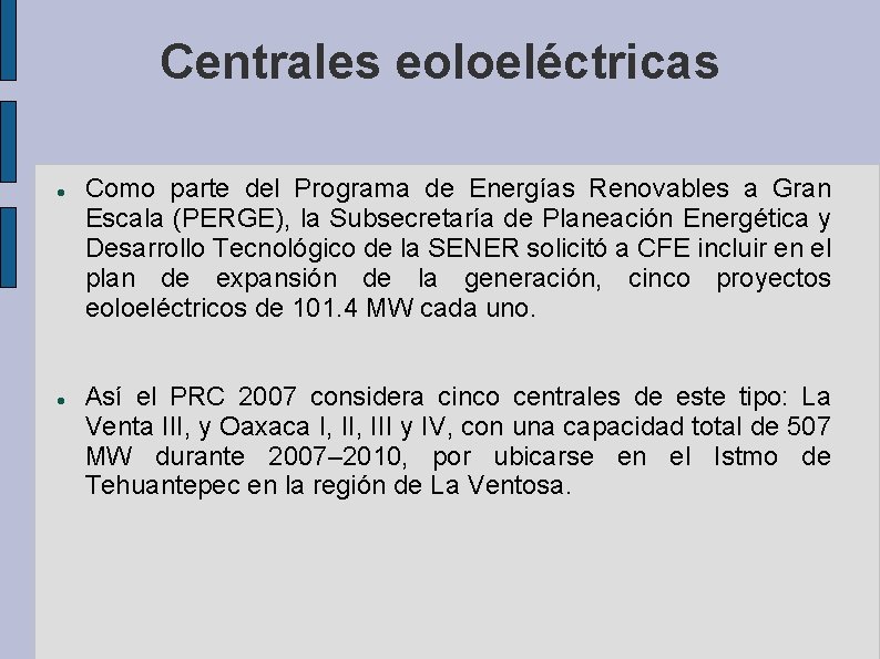 Centrales eoloeléctricas Como parte del Programa de Energías Renovables a Gran Escala (PERGE), la