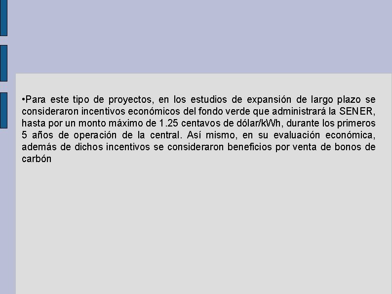  • Para este tipo de proyectos, en los estudios de expansión de largo