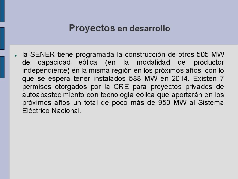Proyectos en desarrollo la SENER tiene programada la construcción de otros 505 MW de