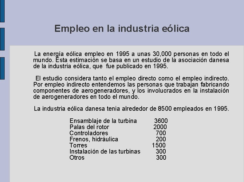 Empleo en la industria eólica La energía eólica empleo en 1995 a unas 30,