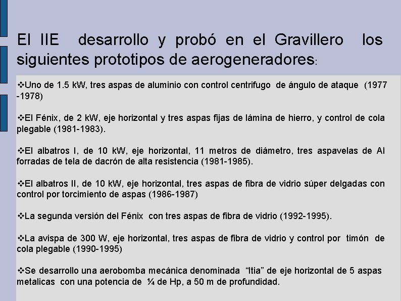 El IIE desarrollo y probó en el Gravillero los siguientes prototipos de aerogeneradores: v.