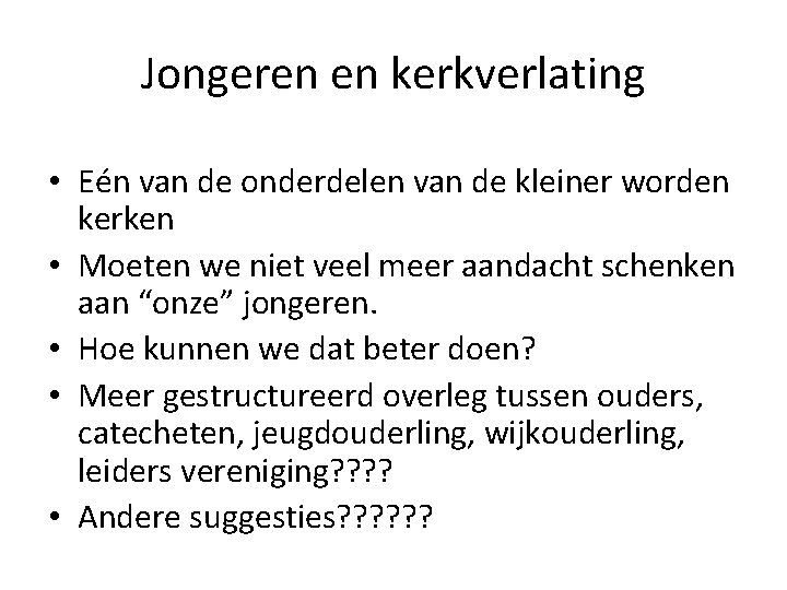 Jongeren en kerkverlating • Eén van de onderdelen van de kleiner worden kerken •