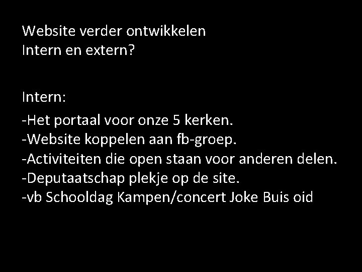 Website verder ontwikkelen Intern en extern? Intern: -Het portaal voor onze 5 kerken. -Website