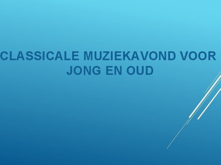 CLASSICALE MUZIEKAVOND VOOR JONG EN OUD 