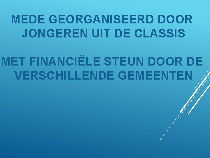 MEDE GEORGANISEERD DOOR JONGEREN UIT DE CLASSIS MET FINANCIËLE STEUN DOOR DE VERSCHILLENDE GEMEENTEN