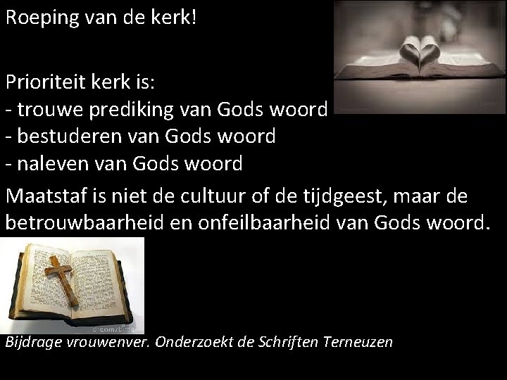 Roeping van de kerk! Prioriteit kerk is: - trouwe prediking van Gods woord -