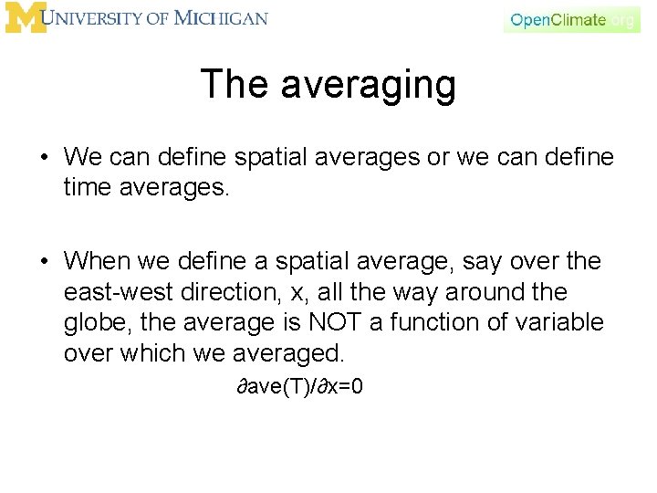 The averaging • We can define spatial averages or we can define time averages.