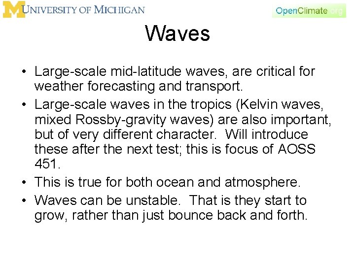 Waves • Large-scale mid-latitude waves, are critical for weather forecasting and transport. • Large-scale