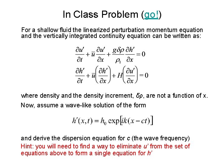 In Class Problem (go!) For a shallow fluid the linearized perturbation momentum equation and