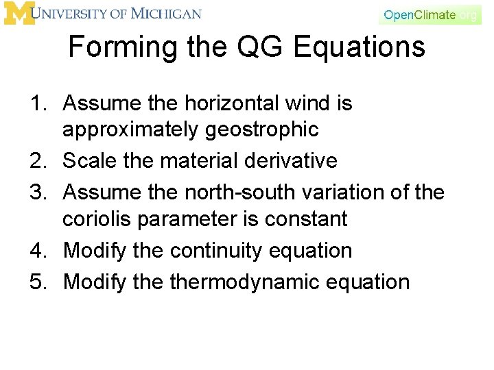 Forming the QG Equations 1. Assume the horizontal wind is approximately geostrophic 2. Scale