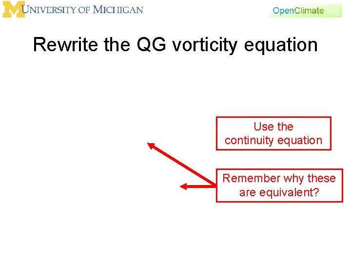 Rewrite the QG vorticity equation Use the continuity equation Remember why these are equivalent?