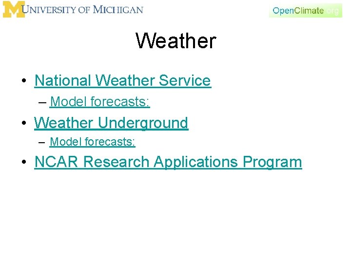 Weather • National Weather Service – Model forecasts: • Weather Underground – Model forecasts: