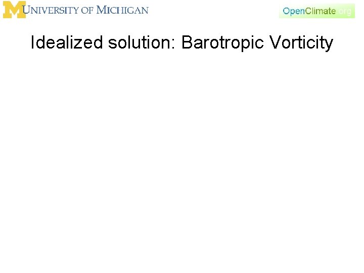 Idealized solution: Barotropic Vorticity 