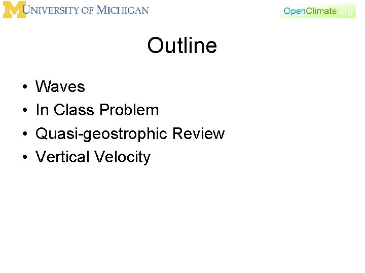 Outline • • Waves In Class Problem Quasi-geostrophic Review Vertical Velocity 