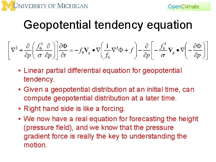 Geopotential tendency equation • Linear partial differential equation for geopotential tendency. • Given a