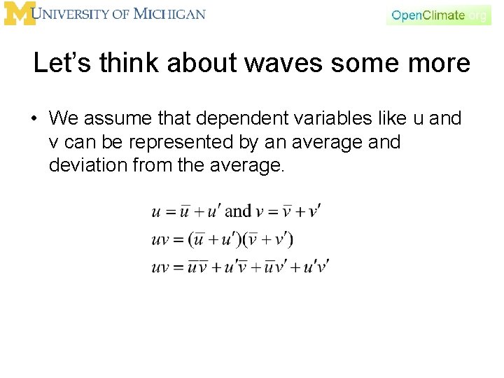 Let’s think about waves some more • We assume that dependent variables like u