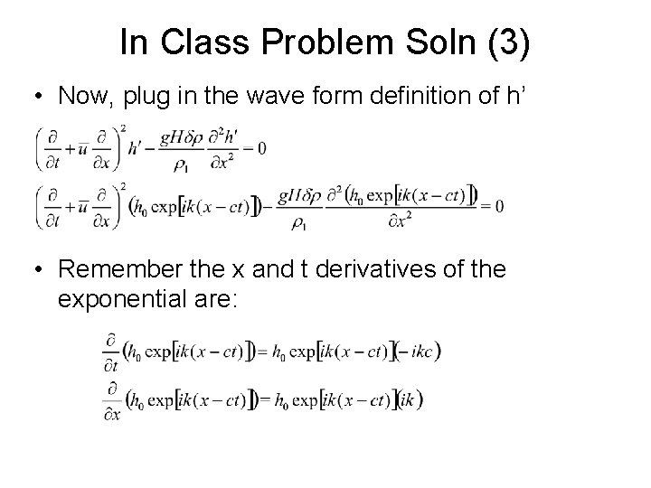 In Class Problem Soln (3) • Now, plug in the wave form definition of