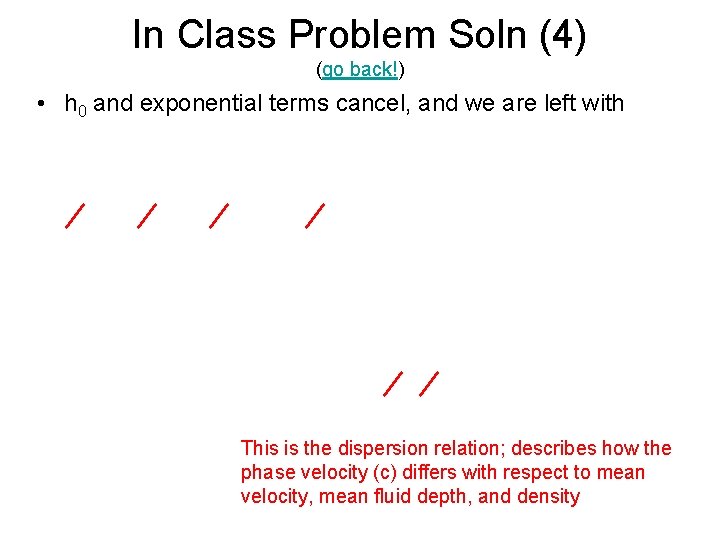 In Class Problem Soln (4) (go back!) • h 0 and exponential terms cancel,