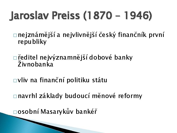 Jaroslav Preiss (1870 – 1946) � nejznámější republiky a nejvlivnější český finančník první �