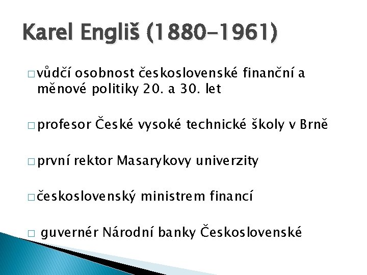 Karel Engliš (1880 -1961) � vůdčí osobnost československé finanční a měnové politiky 20. a