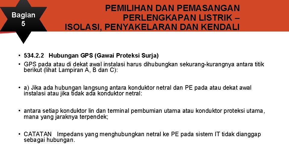 Bagian 5 PEMILIHAN DAN PEMASANGAN PERLENGKAPAN LISTRIK – ISOLASI, PENYAKELARAN DAN KENDALI • 534.