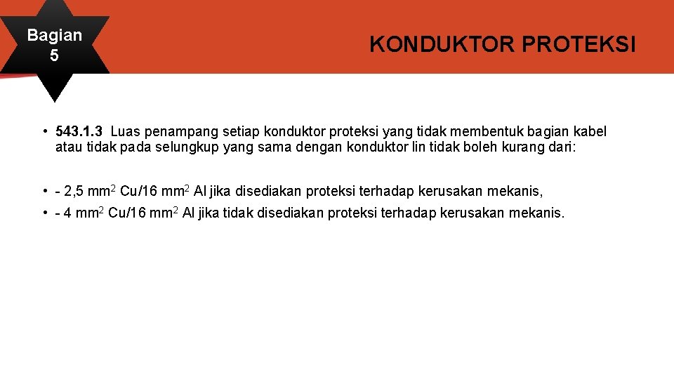 Bagian 5 KONDUKTOR PROTEKSI • 543. 1. 3 Luas penampang setiap konduktor proteksi yang