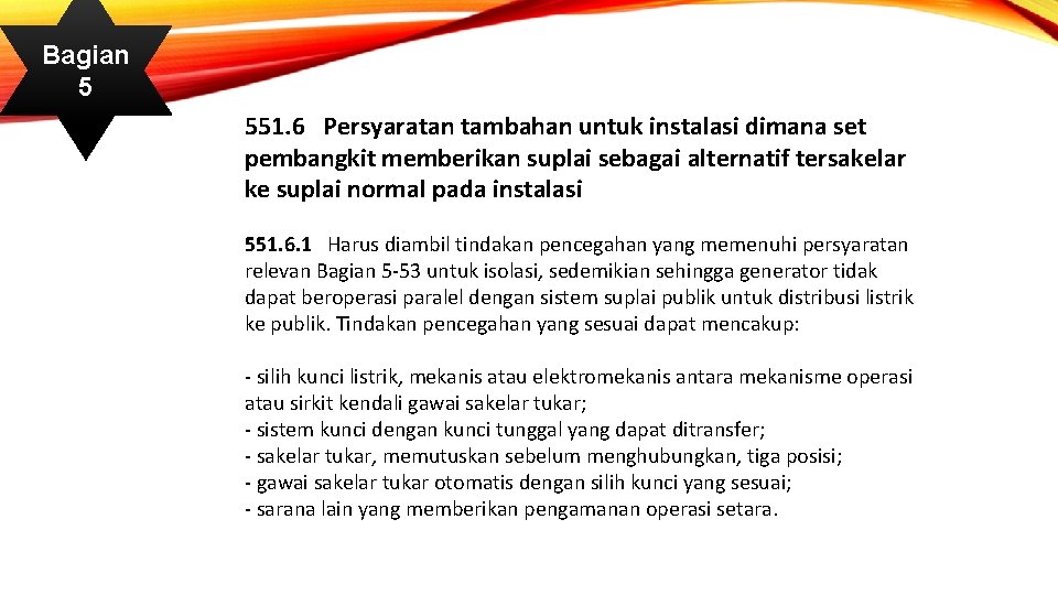 Bagian 5 551. 6 Persyaratan tambahan untuk instalasi dimana set pembangkit memberikan suplai sebagai