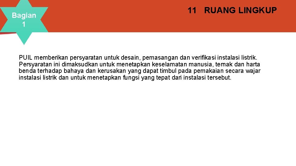 Bagian 1 11 RUANG LINGKUP PUIL memberikan persyaratan untuk desain, pemasangan dan verifikasi instalasi
